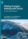 Wilding Ecologies, Walking-with Glacier Wilding Ecologies, Walking-with Glacier