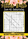 40 Geburtstag Geschenk   Alles Gute zum 40. Geburtstag - Wortsuchrätsel