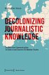 Decolonizing Journalistic Knowledge... - Bild 1