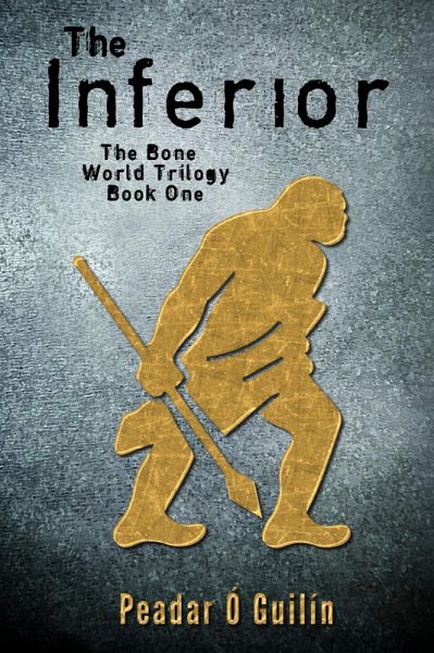 The Inferior (The Bone World Trilogy, #1) (eBook, ePUB) The Inferior (The Bone World Trilogy, #1) (eBook, ePUB)