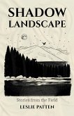 Shadow Landscape: Stories from the Field (eBook, ePUB)