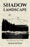 Shadow Landscape: Stories from the Field (eBook, ePUB) Shadow Landscape: Stories from the Field (eBook, ePUB)
