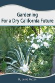 Gardening for a Dry California Future (eBook, ePUB) Gardening for a Dry California Future (eBook, ePUB)