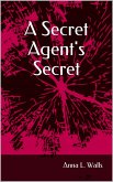 A Secret Agent's Secret (eBook, ePUB) A Secret Agent's Secret (eBook, ePUB)