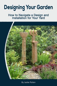 Cover Designing Your Garden: How to Navigate a Design and Installation for Your Yard (eBook, ePUB)