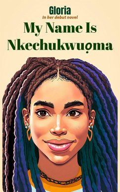 My Name Is Nkechukwu¿ma (eBook, ePUB) - Gloria