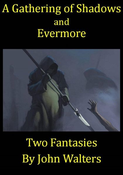 A Gathering of Shadows and Evermore: Two Fantasies (eBook, ePUB) A Gathering of Shadows and Evermore: Two Fantasies (eBook, ePUB)