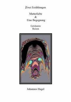 Zwei Erzählungen Mutterliebe & Eine Begegnung (eBook, ePUB) - Hagel, Johannes