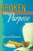 Broken for a Purpose (eBook, ePUB) Broken for a Purpose (eBook, ePUB)