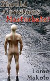 Should Christians Masturbate? (eBook, ePUB) Should Christians Masturbate? (eBook, ePUB)