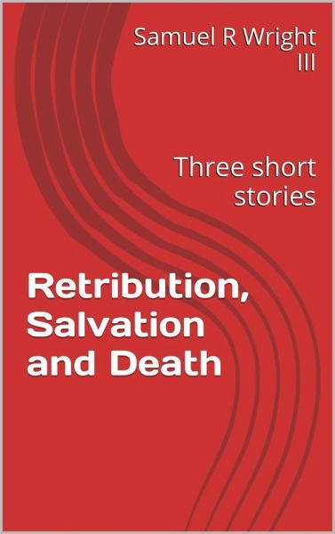 Retribution, Salvation and Death (eBook, ePUB) Retribution, Salvation and Death (eBook, ePUB)