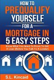 How To Pre-Qualify Yourself For A Mortgage In 5 Easy Steps (eBook, ePUB)