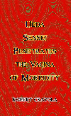 Ueda Sensei Penetrates the Vagina of Morbidity (eBook, ePUB) - Crayola, Robert