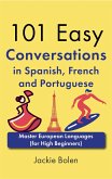 101 Easy Conversations in Spanish, French and Portuguese: Master European Language (for High Beginners) (eBook, ePUB)