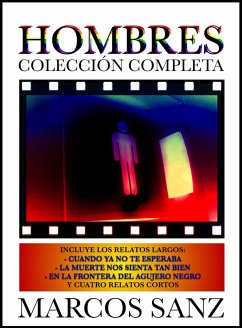 Hombres, Colección Completa. Relatos eróticos de temática gay (eBook, ePUB) - Sanz, Marcos