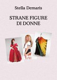 Strane Figure di Donne (eBook, ePUB) Strane Figure di Donne (eBook, ePUB)