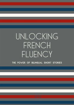 Cover Unlocking French Fluency: The Power of Bilingual Short Stories (eBook, ePUB)