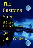 The Customs Shed: A Story of Life After Death (eBook, ePUB) The Customs Shed: A Story of Life After Death (eBook, ePUB)