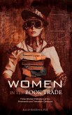 Women in the Book Trade: Three Women Publishers of the Nineteenth & Twentieth Centuries (eBook, ePUB) Women in the Book Trade: Three Women Publishers of the Nineteenth & Twentieth Centuries (eBook, ePUB)