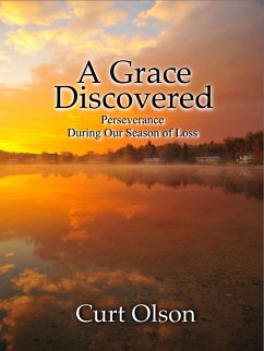 A Grace Discovered: Perseverance During Our Season of Loss (eBook, ePUB) - Olson, Curt