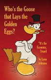 Who's the Goose that Lays the Golden Eggs? (eBook, ePUB)