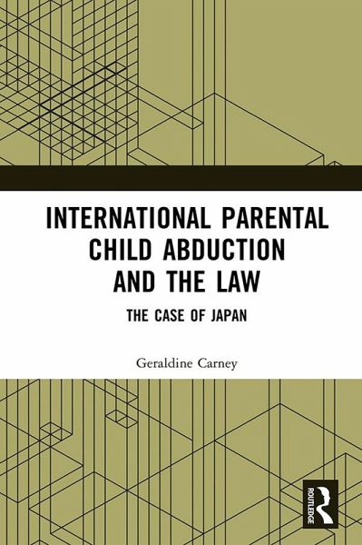 International Parental Child Abduction and the Law (eBook, PDF) International Parental Child Abduction and the Law (eBook, PDF)