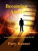 Becoming Aware . . . A Series to Help Journey Through Life 101 (eBook, ePUB) Becoming Aware . . . A Series to Help Journey Through Life 101 (eBook, ePUB)