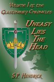 Uneasy Lies The Head (the Glastonbury Chronicles, #1) (eBook, ePUB) Uneasy Lies The Head (the Glastonbury Chronicles, #1) (eBook, ePUB)