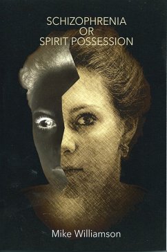 Schizophrenia or Spirit Possession (eBook, ePUB) - Williamson, Mike