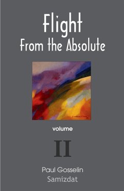 Flight From the Absolute: Cynical Observations on the Postmodern West. volume 2 (eBook, ePUB) - Gosselin, Paul