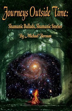 Journeys Outside Time: Shamanic Ballads, Shamanic Stories (eBook, ePUB) - Berman, Michael