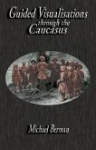 Guided Visualisations Through the Caucasus (eBook, ePUB)