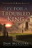 Spy for a Troubled King (The Adventures of Grant Scotland, Book Two) (eBook, ePUB)