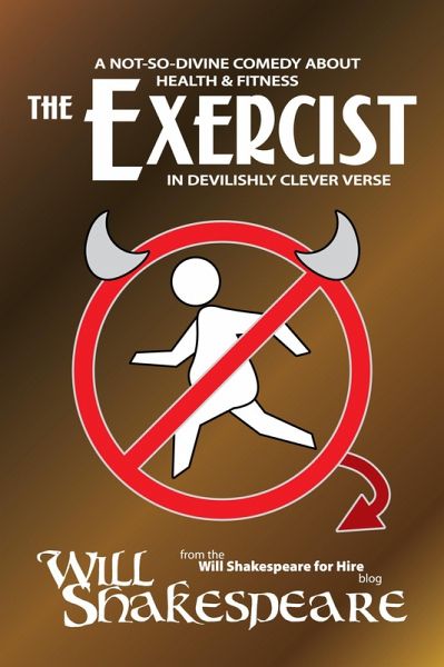 The Exercist: A Not-So-Divine Comedy about Health & Fitness in Devilishly Clever Verse (eBook, ePUB) The Exercist: A Not-So-Divine Comedy about Health & Fitness in Devilishly Clever Verse (eBook, ePUB)