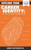 Explore Your Career Identity: A Practical Workbook (eBook, ePUB) Explore Your Career Identity: A Practical Workbook (eBook, ePUB)