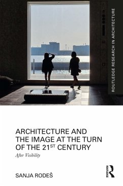 Architecture and the Image at the Turn of the 21st Century (eBook, PDF) - Rodes, Sanja