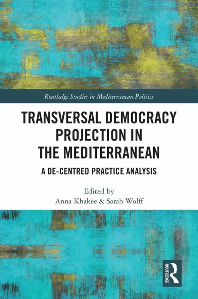 Transversal Democracy Projection in the Mediterranean (eBook, PDF) Transversal Democracy Projection in the Mediterranean (eBook, PDF)