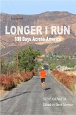 Longer I Run - 100 Days Across America (eBook, ePUB) Longer I Run - 100 Days Across America (eBook, ePUB)