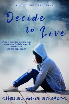 Decide to Live (Finding the Strength #3) (eBook, ePUB) - Edwards, Shirley Anne