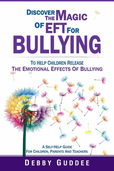 Discover the Magic of EFT for Bullying (emotional management for bullying) (eBook, ePUB) Discover the Magic of EFT for Bullying (emotional management for bullying) (eBook, ePUB)