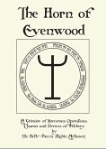 The Horn of Evenwood A Grimoire of Sorcerous Operations, Charms, and Devices of Witchery (eBook, ePUB) The Horn of Evenwood A Grimoire of Sorcerous Operations, Charms, and Devices of Witchery (eBook, ePUB)