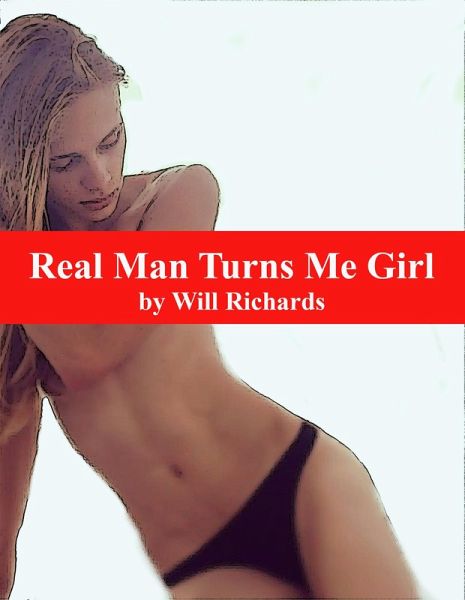 Real Man Turns Me Girl (eBook, ePUB) Real Man Turns Me Girl (eBook, ePUB)