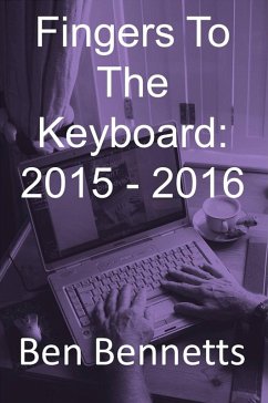 Fingers to the Keyboard: 2015 - 2016 (eBook, ePUB) - Bennetts, Ben