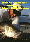 How to Catch Fish with the Three Inch DOA Shrimp (eBook, ePUB) How to Catch Fish with the Three Inch DOA Shrimp (eBook, ePUB)
