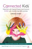 Connected Kids - Help Kids with Special Needs (and Autism) Shine with Mindful, Heartfelt Activities (eBook, ePUB) Connected Kids - Help Kids with Special Needs (and Autism) Shine with Mindful, Heartfelt Activities (eBook, ePUB)