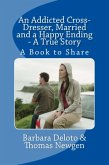 An Addicted Cross-Dresser, Married and a Happy Ending - A True Story (eBook, ePUB)