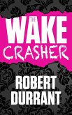 The Wake Crasher (eBook, ePUB) The Wake Crasher (eBook, ePUB)