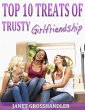 Top 10 Treats of Trusty Girlfriendship... - Bild 1