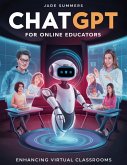 ChatGPT for Online Educators: Enhancing Virtual Classrooms (ChatGPT for Education, #5) (eBook, ePUB)