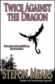 Twice Against the Dragon (eBook, ePUB) Twice Against the Dragon (eBook, ePUB)